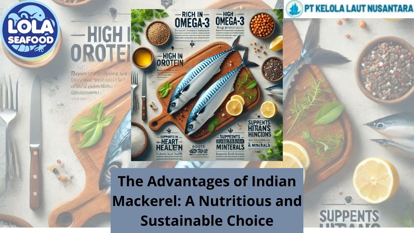 The Advantages of Indian Mackerel: A Nutritious and Sustainable Choice